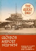 Book cover of The First Croydon Airport 1915 - 1928 / The Great Days - Croydon Airport 1928 - 1939 / Croydon Airport and the Battle of Britain 1939 -1940 / Croydon Airport: From War to Peace by LEARMONTH, Bob; NASH, Joanna & CLUETT, Douglas